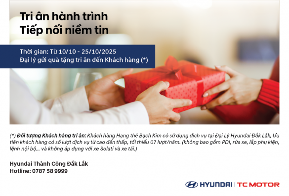 HYUNDAI ĐẮK LẮK TRI ÂN KHÁCH HÀNG THÂN THIẾT